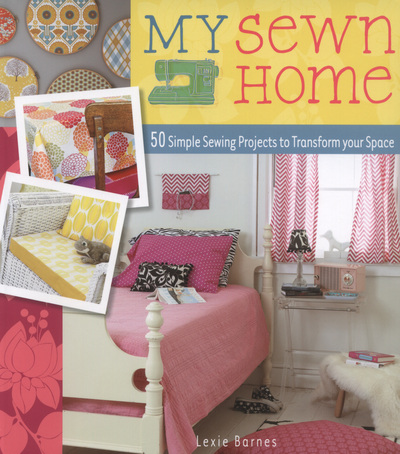 My Sewn Home 50 Easy Projects for Your Home and Garden (Paperback)