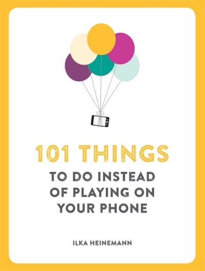 101 Thing To Do Instead Of Playing On Yo