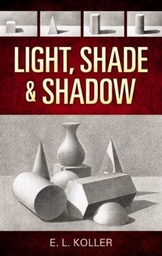 [9780486468853] Light, Shade and Shadow