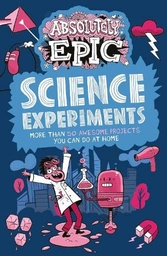 [9781398804043] Absolutely Epic Science Experiments