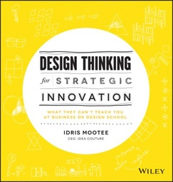 [9781118620120-used] Design Thinking for Strategic Innovation : What They Can't Teach You at Business or Design School - (USED)