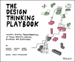 [9781119467472-used] The Design Thinking Playbook : Mindful Digital Transformation of Teams, Products, Services, Businesses and Ecosystems - (USED)