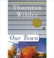 Our Town A Play in Three Acts (Perennial Classics)