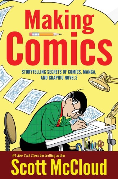 Making Comics Storytelling Secrets of Comics Manga and Graphic Novels