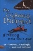 O/S THE CURIOUS INCIDENT OF THE DOG IN THE N