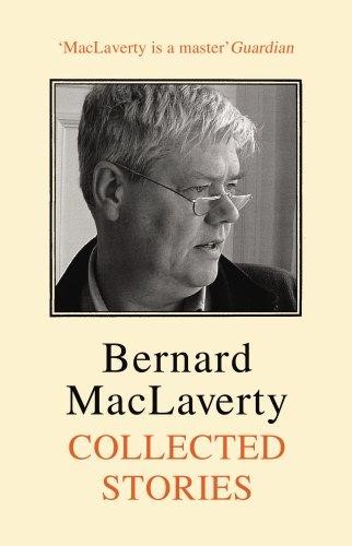 [9780224097802] Bernard MacLaverty Collected Stories