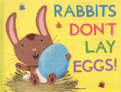 Rabbits Don't Lay Eggs!