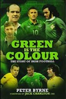 Green is the Colour the Story of Irish Football
