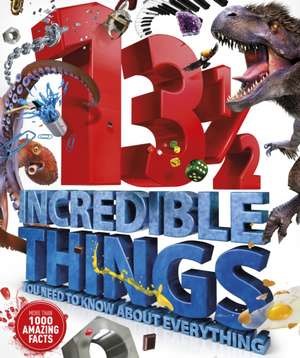 13 1/2 Incredible Things You Need to Know