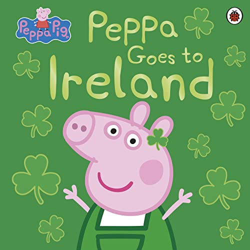 [9780241487150] Peppa Pig: Peppa Goes to Ireland