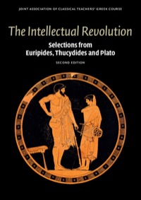 The Intellectual Revolution Selections from Euripides, Thucydides and Plato