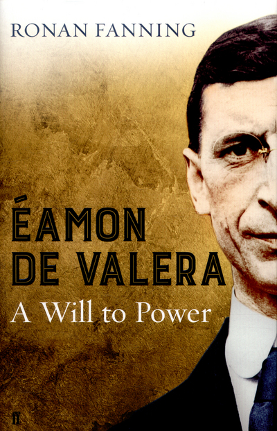 EAmon De Valera; A Will to Power