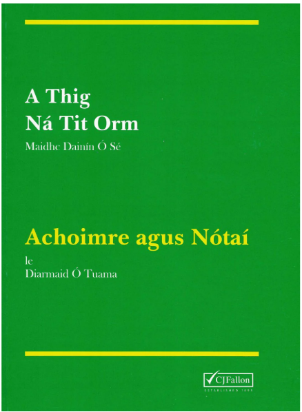 [9780714413976] [Available March] A THIG NA TIT ORM - Achoimre agus Nótaí