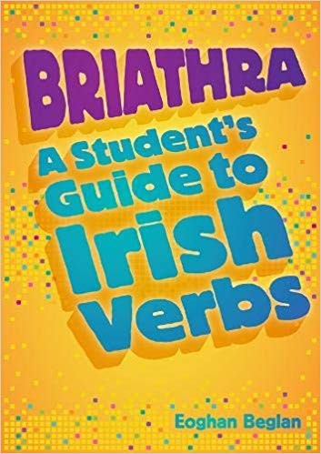 [Old Edition] Briathra: Student Guide to Irish Verbs