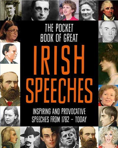 The Pocket Book of Great Irish Speeches Inspiring and Provocative Speeches from 1782 - Today