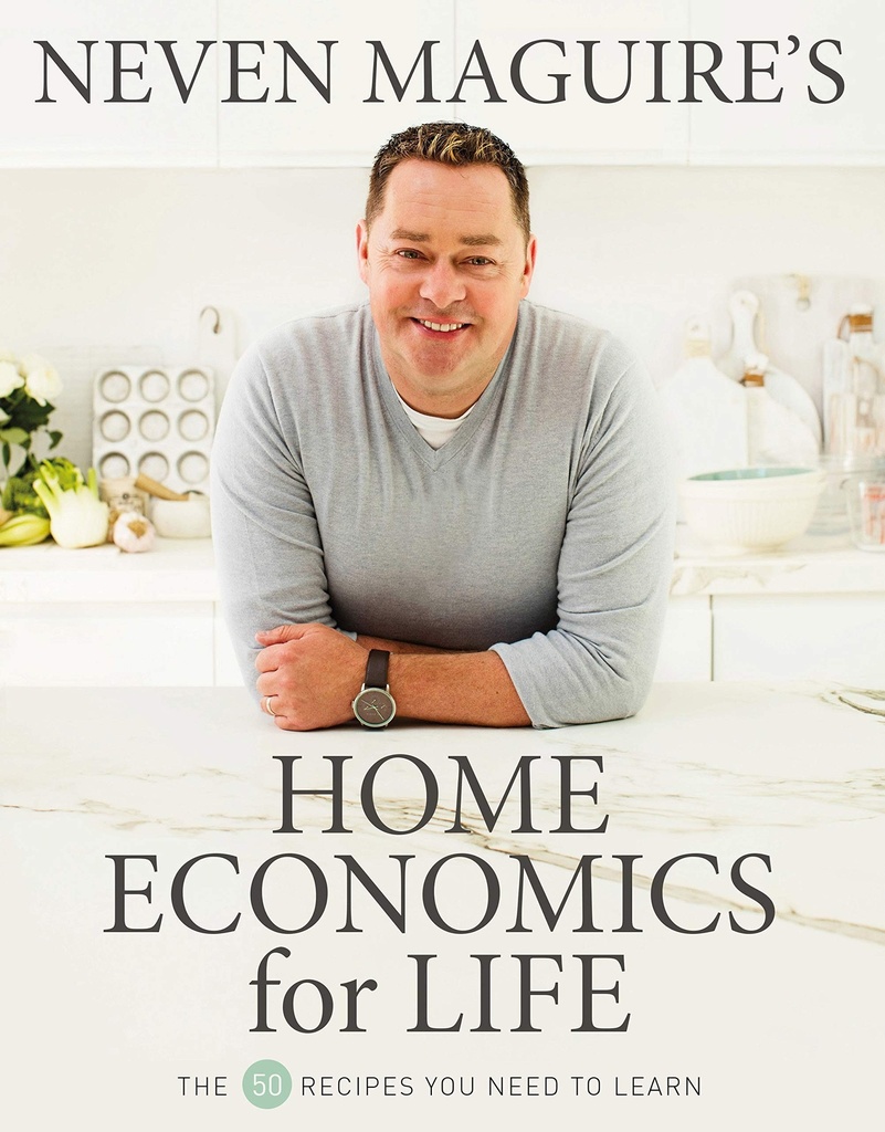 Neven Maguire's Home Economics For Life H/B
