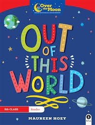 [9780717185917-new] Over The Moon 5th class Reader Out of this World