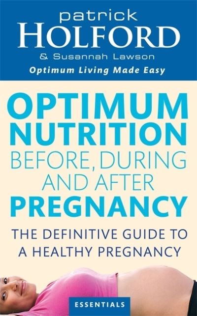 [9780749924690] OPTIMUM NUTRITION BEFORE, DURING AND AFTER PREGNANCY