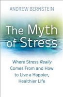 Myth of Stress, The Where Stress Really Comes from and How to Live a Happier, Healthier Life