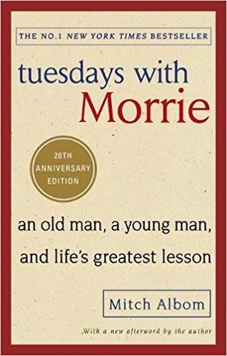 Tuesdays With Morrie An old man, a young man, and life's greatest lesson