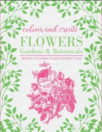 N/A O/P Colour and Create Flowers Gardens and Botanicals