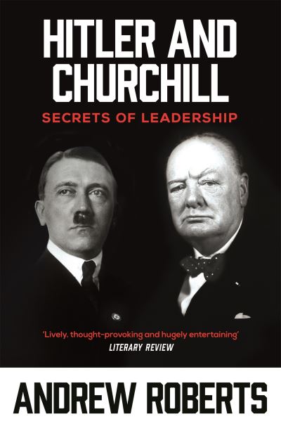 Hitler and Churchill Secrets of Leadersh