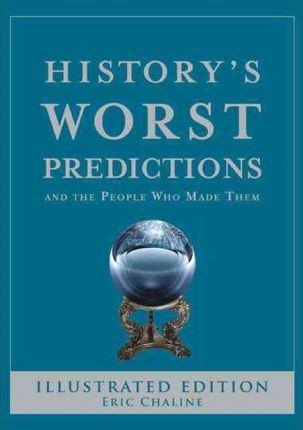 History's Worst Predictions And the People Who Made Them