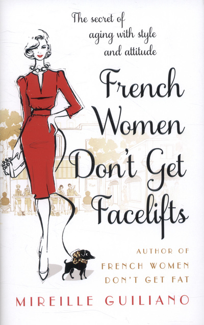FRENCH WOMEN DONT GET FACELIFTS