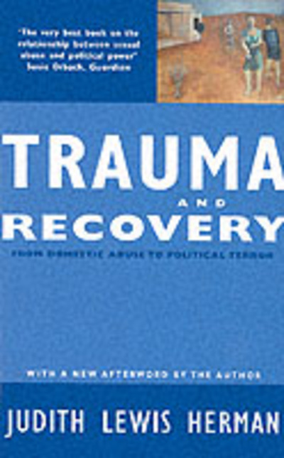 Trauma and Recovery From Domestic Abuse to Political Terror