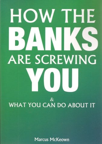 HOW THE BANKS ARE SCREWING YOU