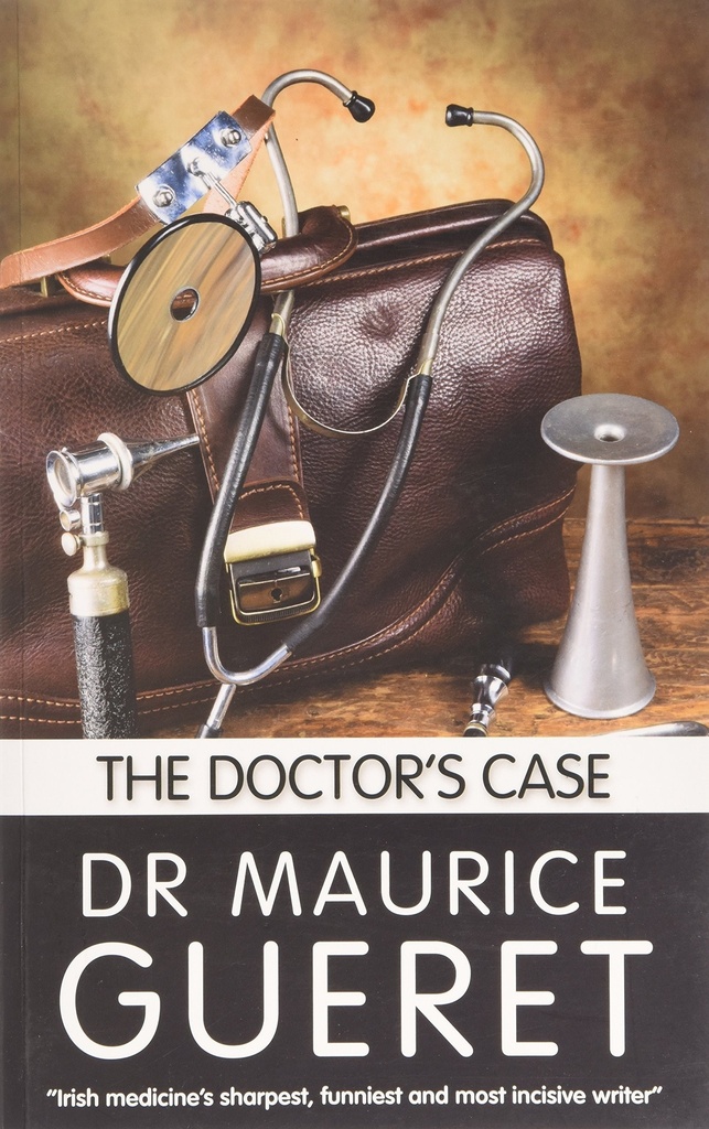 Doctor's Case (Irish Medicine's Sharpest, Funniest and Most Incisive Writer)