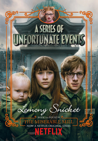 [9781405290678] The Miserable Mill: Netflix Tie-in Edition (A Series of Unfortunate Events)
