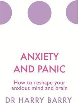 [9781409174516] Anxiety and Panic How to Reshape Your Mind