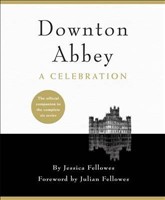 Downton Abbey A Celebration The Official Companion to All Six Series
