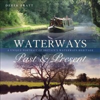 Waterways Past AND Present A Unique Portrait of Britain's Waterways Heritage