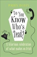 Do You Know Who's Dead? A Hilarious Celebration of What Makes Us Irish