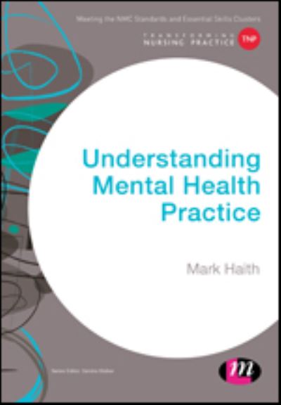 Understanding Mental Health Practice (Transforming Nursing Practice Series)