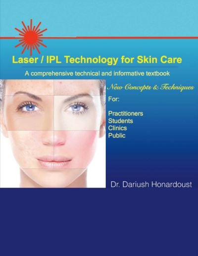 Laser / IPL Technology for Skin Care A Comprehensive Technical and Informative Textbook
