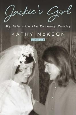 Jackie's Girl My Life with the Kennedy Family