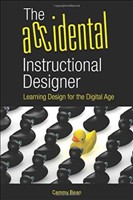 The Accidental Instructional Designer Learning Design for the Digital Age
