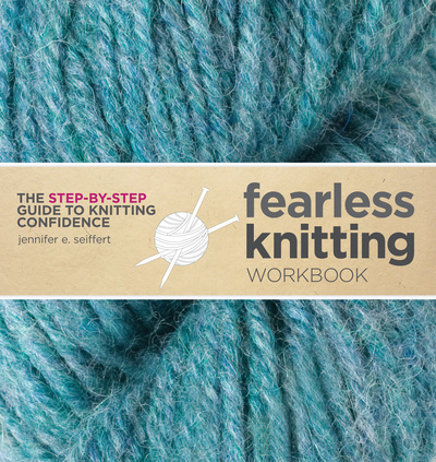 Fearless Knitting Workbook The Step-by-Step Guide to Knitting Confidence (Hardback)