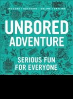 [9781632860965] Unbored Adventure 70 Seriously Fun Activities for Kids and Their Families