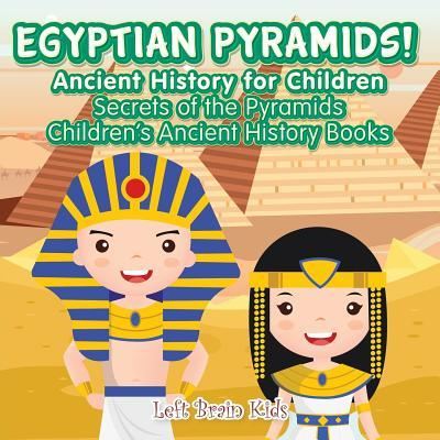 Egyptian Pyramids Ancient History for Children