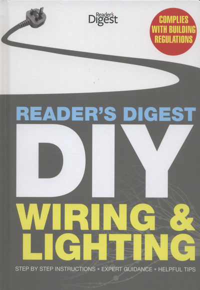 [9781780201269] Reader's Digest DIY Wiring and Lighting Step by Step Instructions, Expert Guidance [Hardback]