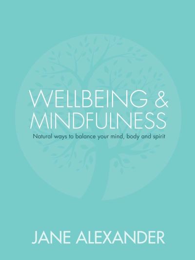 Wellbeing and Mindfulness Mind Body and Spirit