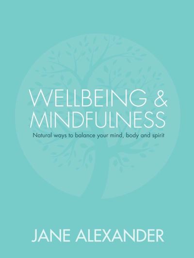 Wellbeing and Mindfulness Mind Body and Spirit