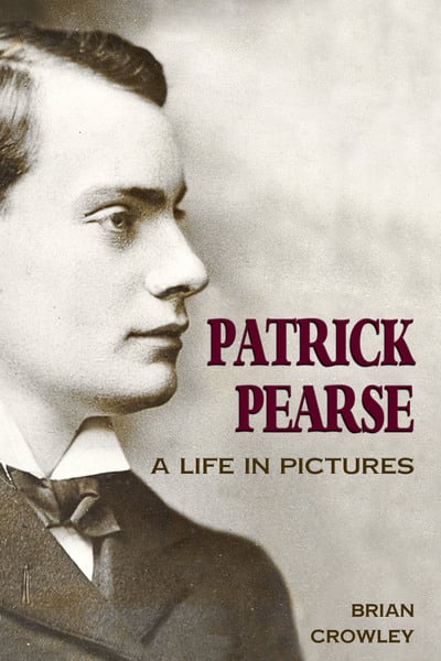 Patrick Pearse Life in Pictures