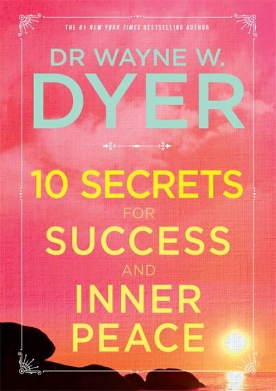 10 Secrets for Success and Inner Peace