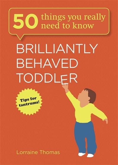 50 Things You Really Need to Know- Brilliantly Behaved Toddler