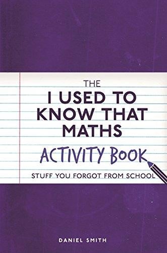 I Used to Know That Maths Activity Book Stuff You Forgot from School